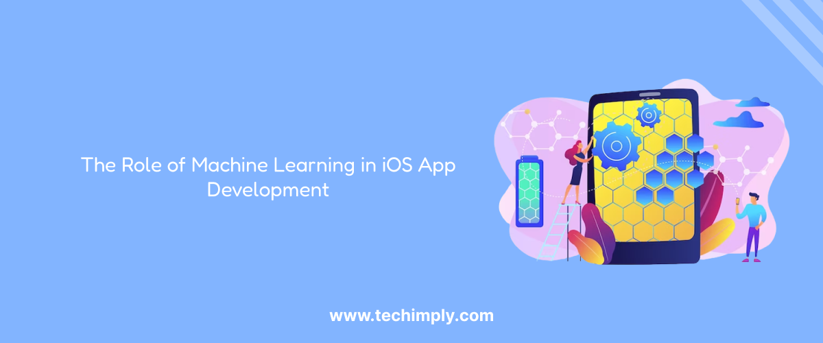 The Role Of Machine Learning In iOS App Development